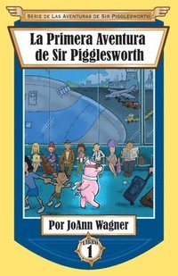 bokomslag La Primera Aventura de Sir Pigglesworth