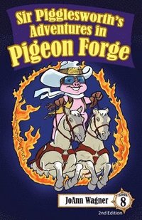bokomslag Sir Pigglesworth's Adventures in Pigeon Forge