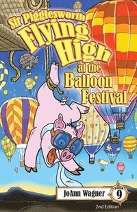 bokomslag Sir Pigglesworth Flying High at the Balloon Festival