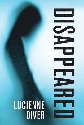 Lucienne Diver - Disappeared, Inbunden