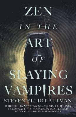 Steven-Elliot Altman - Zen in the Art of Slaying Vampires, Häftad