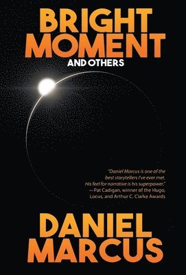 Daniel Marcus - Bright Moment and Others, Inbunden