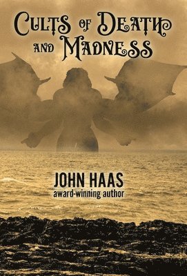 John Haas - Cults of Death and Madness, Inbunden