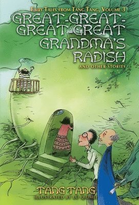 Tang Tang, Rebecca Moesta - Great-Great-Great-Great Grandma's Radish and Other Stories, Inbunden