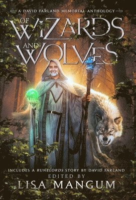 David Farland, Linda Maye Adams, Lisa Mangum - Of Wizards and Wolves, Inbunden