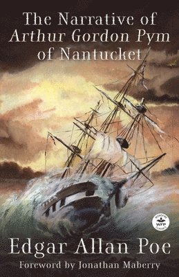 Edgar Allan Poe, Jonathan Maberry, Rob Johnson - Narrative of Arthur Gordon Pym of Nantucket, Häftad