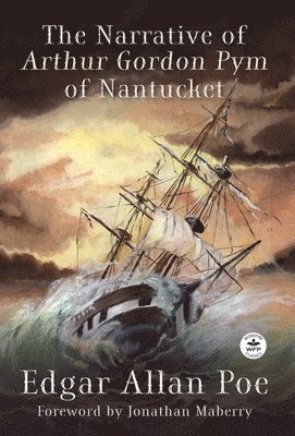 Edgar Allan Poe, Jonathan Maberry, Rob Johnson - Narrative of Arthur Gordon Pym of Nantucket, Inbunden