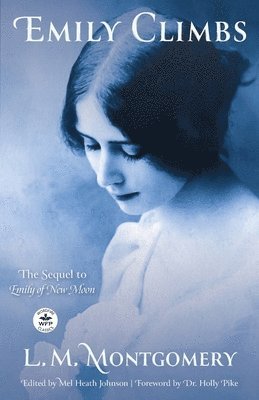 L M Montgomery, L. M. Montgomery, L.M. Montgomery, Mel Heath Johnson - Emily Climbs, Häftad