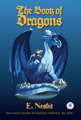 E Nesbit, E. Nesbit, Alex Hale - Book of Dragons, Inbunden