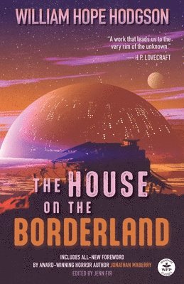 William Hope Hodgson, Heather Jones - House on the Borderland with Original Foreword by Jonathan Maberry, Häftad