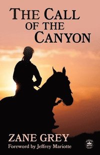 bokomslag The Call of the Canyon with Original Foreword by Jeffrey J. Mariotte