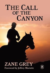 bokomslag The Call of the Canyon with Original Foreword by Jeffrey J. Mariotte