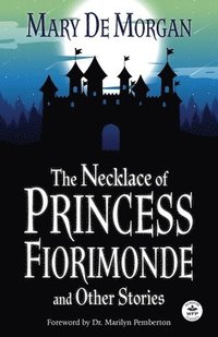 bokomslag The Necklace of Princess Fiorimonde and Other Stories with Foreword by Dr. Marilyn Pemberton