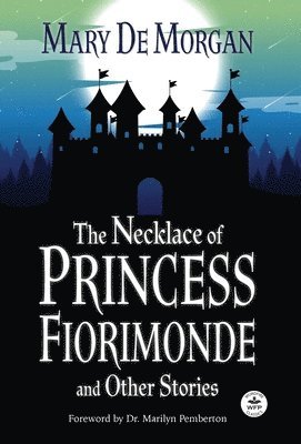 Mary De Morgan, Audrey Hackett - Necklace of Princess Fiorimonde and Other Stories, Inbunden