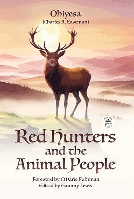 bokomslag Red Hunters and the Animal People with Original Foreword by CMarie Fuhrman (Annotated)