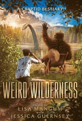 Jessica Guernsey, CL Fors, Lisa Mangum - Weird Wilderness, Inbunden