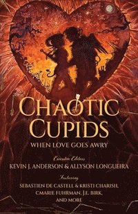 bokomslag Chaotic Cupids: When Love Goes Awry