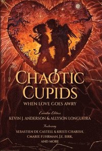 bokomslag Chaotic Cupids: When Love Goes Awry