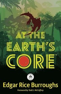 bokomslag At the Earth's Core: Annotated Version with Foreword by Todd J. McCaffrey