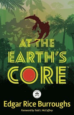 bokomslag At the Earth's Core: Annotated Version with Foreword by Todd J. McCaffrey