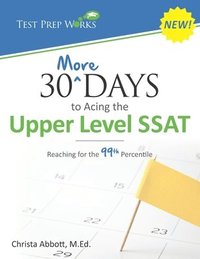 bokomslag 30 More Days to Acing the Upper Level SSAT: Reaching for the 99th Percentile