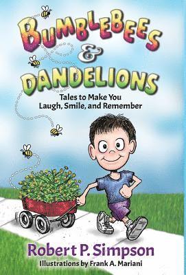 Bumblebees and Dandelions: Tales to Make You Laugh, Smile, and Remember 1