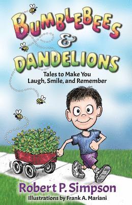 Bumblebees and Dandelions: Tales to Make You Laugh, Smile, and Remember 1