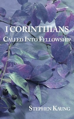 Stephen Kaung - I Corinthians: Called into Fellowship, Häftad