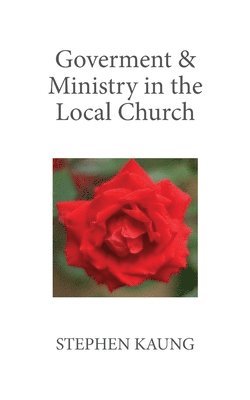 bokomslag Government & Ministry in the Local Church