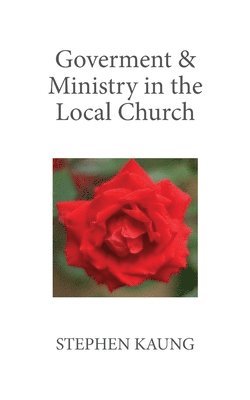 Government & Ministry in the Local Church 1