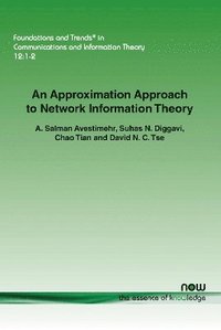 bokomslag An Approximation Approach to Network Information Theory