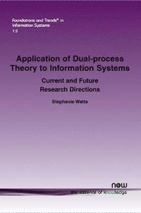 bokomslag Application of Dual-Process Theory to Information Systems: Current and Future Research Directions