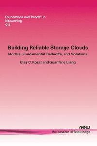 bokomslag Building Reliable Storage Clouds: Models, Fundamental Tradeoffs, and Solutions
