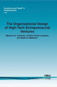 bokomslag The Organizational Design of High-Tech Entrepreneurial Ventures