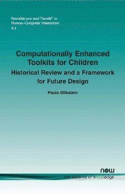 bokomslag Computationally Enhanced Toolkits for Children: Historical Review and a Framework for Future Design