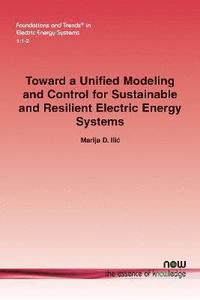 bokomslag Toward a Unified Modeling and Control for Sustainable and Resilient Electric Energy Systems