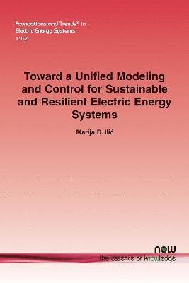 Toward a Unified Modeling and Control for Sustainable and Resilient Electric Energy Systems 1