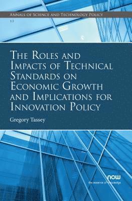 The Roles and Impacts of Technical Standards on Economic Growth and Implications for Innovation Policy 1