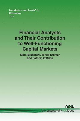 Financial Analysts and Their Contribution to Well-Functioning Capital Markets 1