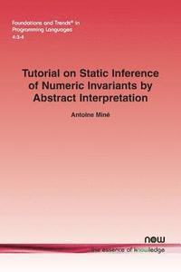 bokomslag Tutorial on Static Inference of Numeric Invariants by Abstract Interpretation