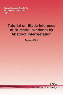 Tutorial on Static Inference of Numeric Invariants by Abstract Interpretation 1