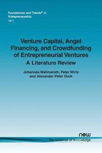 bokomslag Venture Capital, Angel Financing, and Crowdfunding of Entrepreneurial Ventures