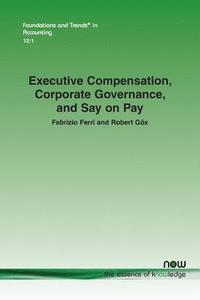 bokomslag Executive Compensation, Corporate Governance, and Say on Pay