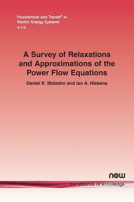 A Survey of Relaxations and Approximations of the Power Flow Equations 1