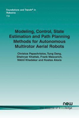Modeling, Control, State Estimation and Path Planning Methods for Autonomous Multirotor Aerial Robots 1