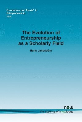 The Evolution of Entrepreneurship as a Scholarly Field 1