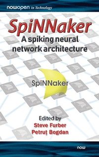 bokomslag SpiNNaker - A Spiking Neural Network Architecture