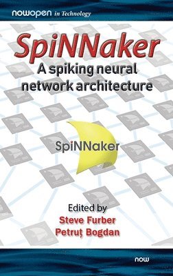 SpiNNaker - A Spiking Neural Network Architecture 1