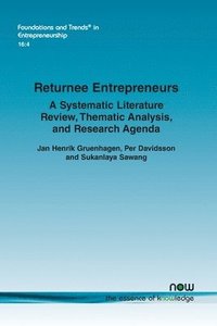 bokomslag Returnee Entrepreneurs: A Systematic Literature Review, Thematic Analysis, and Research Agenda