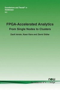 bokomslag Fpga-Accelerated Analytics: From Single Nodes to Clusters